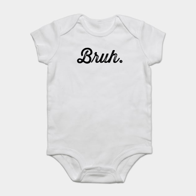 Bruh. Really Bruh Baby Bodysuit by UrbanLifeApparel